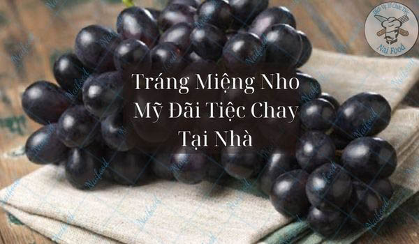 Nho mỹ cho tiệc chay