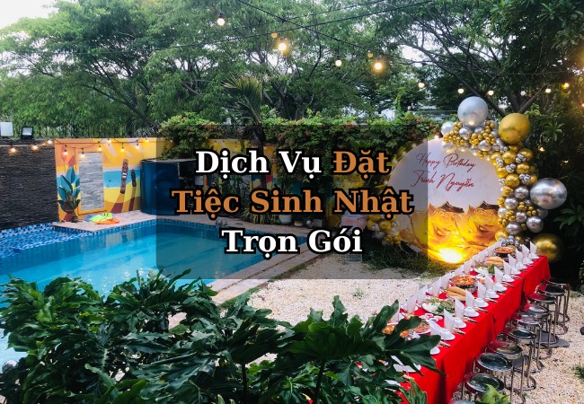 Dịch vụ đặt tiệc sinh nhật trọn g&oacute;i